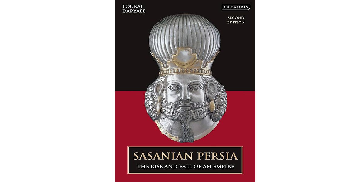 Sasanian Persia The Rise and Fall of an Empire