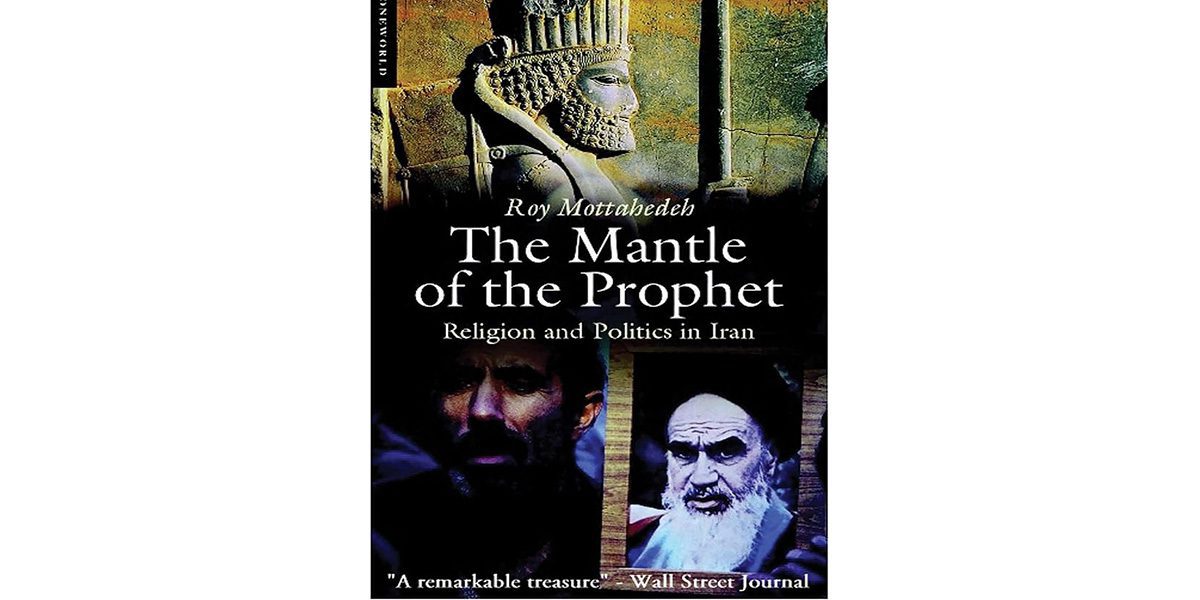 The Mantle of the Prophet Religion and Politics in Iran