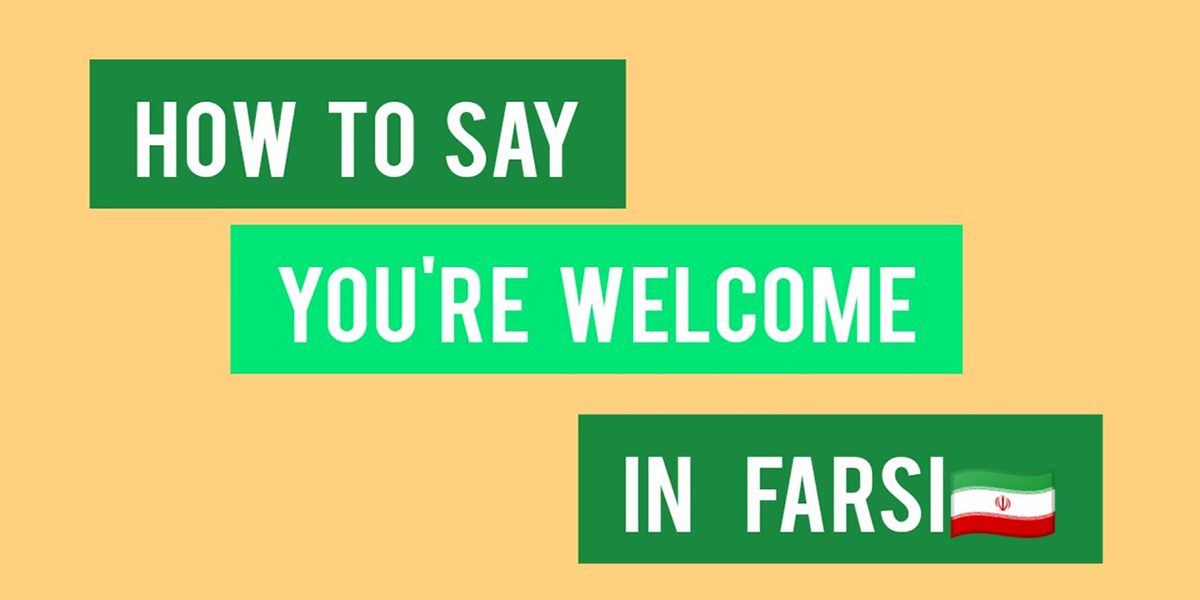 How Do You Say You’re Welcome in Farsi